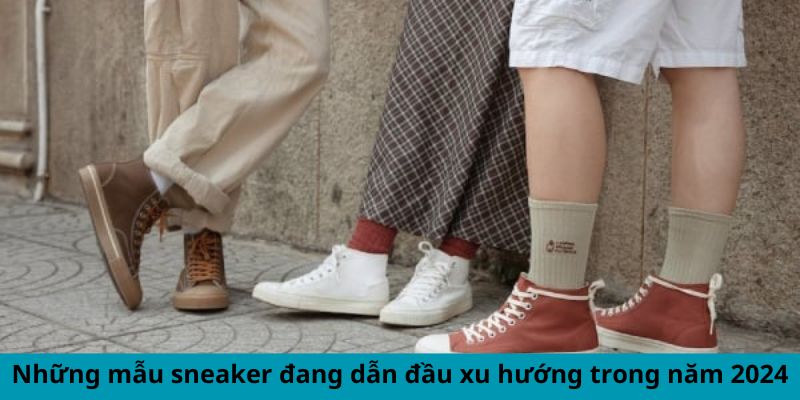 Những mẫu sneaker đang dẫn đầu xu hướng trong năm 2024