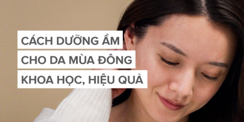 Cẩm nang quy trình dưỡng da mùa đông hiệu quả